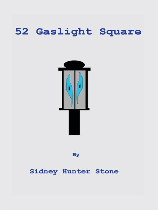 Title details for 52 Gaslight Square by Sidney Hunter Stone - Available